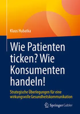 Hubatka | Wie Patienten ticken? Wie Konsumenten handeln! | E-Book | www.sack.de