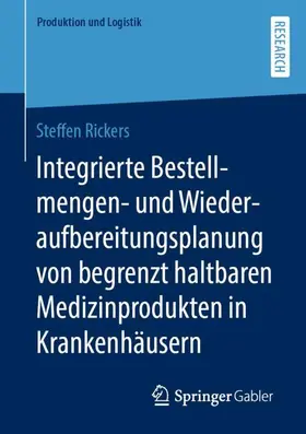 Rickers | Integrierte Bestellmengen- und Wiederaufbereitungsplanung von begrenzt haltbaren Medizinprodukten in Krankenhäusern | Buch | 978-3-658-38009-0 | sack.de
