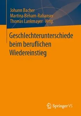 Bacher / Beham-Rabanser / Lankmayer |  Geschlechterunterschiede beim beruflichen Wiedereinstieg | eBook | Sack Fachmedien