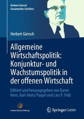Giersch / Horn / Feld | Allgemeine Wirtschaftspolitik: Konjunktur- und Wachstumspolitik in der offenen Wirtschaft | Buch | 978-3-658-38068-7 | sack.de