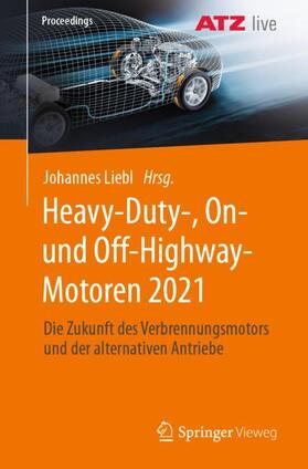 Liebl | Heavy-Duty-, On- und Off-Highway-Motoren 2021 | Buch | 978-3-658-38104-2 | sack.de