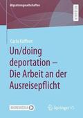 Küffner |  Un/doing deportation ¿ Die Arbeit an der Ausreisepflicht | Buch |  Sack Fachmedien
