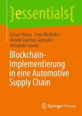 Yilmaz / Meyhöfer / Sanchez-Gonzalez |  Blockchain-Implementierung in eine Automotive Supply Chain | eBook | Sack Fachmedien