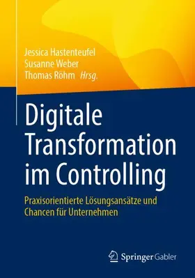 Hastenteufel / Röhm / Weber | Digitale Transformation im Controlling | Buch | 978-3-658-38224-7 | sack.de