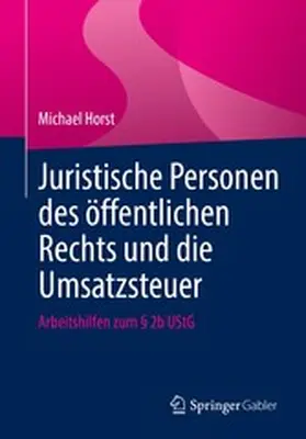 Horst |  Juristische Personen des öffentlichen Rechts und die Umsatzsteuer | eBook | Sack Fachmedien
