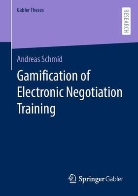 Schmid | Gamification of Electronic Negotiation Training | Buch | 978-3-658-38260-5 | sack.de