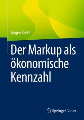 Paetz | Der Markup als ökonomische Kennzahl | Buch | 978-3-658-38271-1 | sack.de