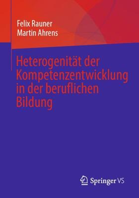 Ahrens / Rauner | Heterogenität der  Kompetenzentwicklung  in der beruflichen Bildung | Buch | 978-3-658-38294-0 | sack.de