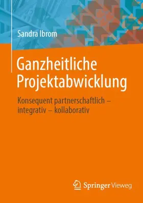 Ibrom |  Ganzheitliche Projektabwicklung | Buch |  Sack Fachmedien