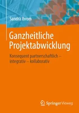Ibrom |  Ganzheitliche Projektabwicklung | eBook | Sack Fachmedien