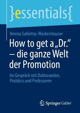 Sablotny-Wackershauser |  How to get a ¿Dr.¿ ¿ die ganze Welt der Promotion | Buch |  Sack Fachmedien