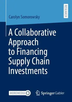 Somorowsky |  A Collaborative Approach to Financing Supply Chain Investments | Buch |  Sack Fachmedien