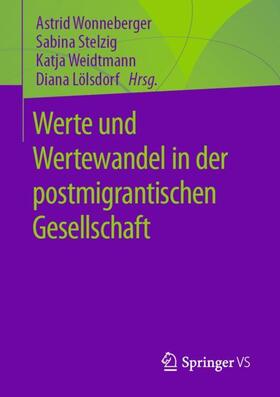 Wonneberger / Lölsdorf / Stelzig | Werte und Wertewandel in der postmigrantischen Gesellschaft | Buch | 978-3-658-38430-2 | sack.de