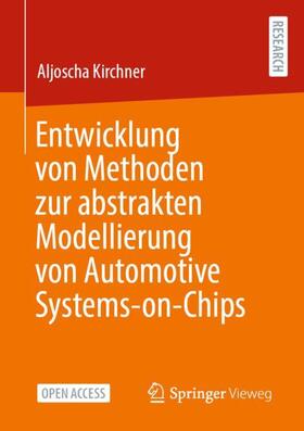 Kirchner | Entwicklung von Methoden zur abstrakten Modellierung von Automotive Systems-on-Chips | Buch | 978-3-658-38436-4 | sack.de