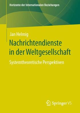 Helmig | Nachrichtendienste in der Weltgesellschaft | Buch | 978-3-658-38489-0 | sack.de