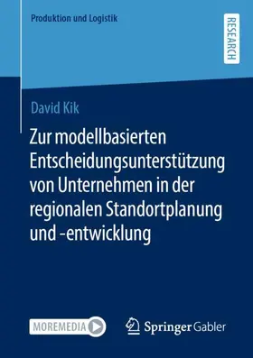 Kik | Zur modellbasierten Entscheidungsunterstützung von Unternehmen in der regionalen Standortplanung und -entwicklung | Buch | 978-3-658-38536-1 | sack.de