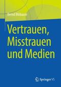 Blöbaum |  Vertrauen, Misstrauen und Medien | Buch |  Sack Fachmedien
