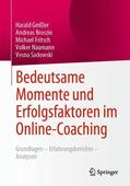 Geißler / Broszio / Sadowski |  Bedeutsame Momente und Erfolgsfaktoren im Online-Coaching | Buch |  Sack Fachmedien