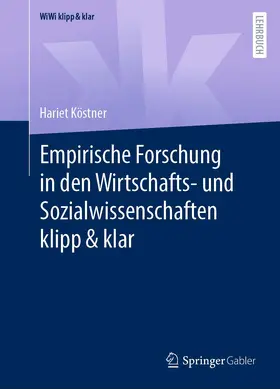 Köstner | Empirische Forschung in den Wirtschafts- und Sozialwissenschaften klipp & klar | Buch | 978-3-658-38598-9 | sack.de