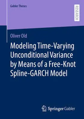 Old | Modeling Time-Varying Unconditional Variance by Means of a Free-Knot Spline-GARCH Model | E-Book | www.sack.de