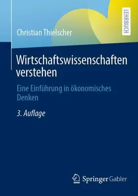 Thielscher | Wirtschaftswissenschaften verstehen | Buch | 978-3-658-38670-2 | sack.de