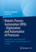 Langmann / Turi |  Robotic Process Automation (RPA) - Digitization and Automation of Processes | eBook | Sack Fachmedien