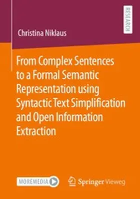 Niklaus | From Complex Sentences to a Formal Semantic Representation using Syntactic Text Simplification and Open Information Extraction | E-Book | www.sack.de