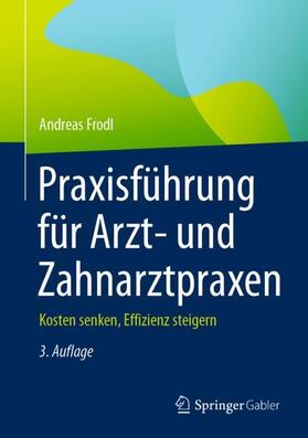 Frodl | Praxisführung für Arzt- und Zahnarztpraxen | Buch | 978-3-658-38715-0 | sack.de