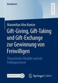 Kuntze |  Gift-Giving, Gift-Taking und Gift-Exchange zur Gewinnung von Freiwilligen | Buch |  Sack Fachmedien