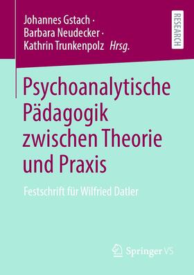 Gstach / Trunkenpolz / Neudecker |  Psychoanalytische Pädagogik zwischen Theorie und Praxis | Buch |  Sack Fachmedien
