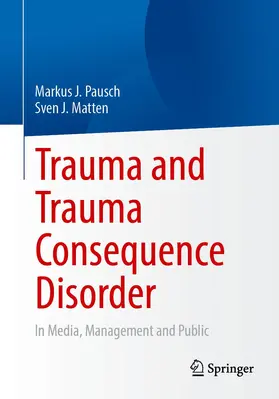 Pausch / Matten |  Trauma and Trauma Consequence Disorder | Buch |  Sack Fachmedien