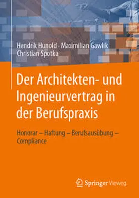 Hunold / Spotka / Gawlik | Der Architekten- und Ingenieurvertrag in der Berufspraxis | Buch | 978-3-658-38881-2 | sack.de