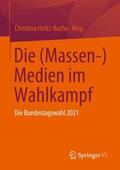 Holtz-Bacha |  Die (Massen-) Medien im Wahlkampf | Buch |  Sack Fachmedien