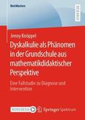 Knöppel |  Dyskalkulie als Phänomen in der Grundschule aus mathematikdidaktischer Perspektive | Buch |  Sack Fachmedien