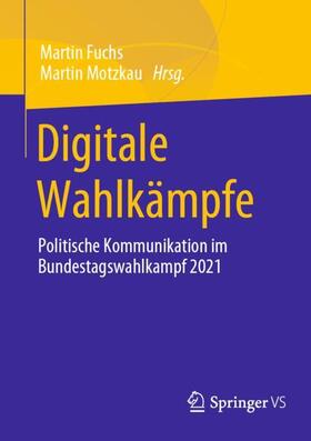 Motzkau / Fuchs | Digitale Wahlkämpfe | Buch | 978-3-658-39007-5 | sack.de