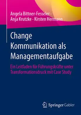 Bittner-Fesseler / Hermann / Krutzke | Change Kommunikation als Managementaufgabe | Buch | 978-3-658-39009-9 | sack.de
