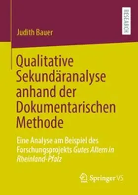 Bauer | Qualitative Sekundäranalyse anhand der Dokumentarischen Methode | E-Book | www.sack.de
