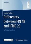 Seibert |  Differences between FIN 48 and IFRIC 23 | Buch |  Sack Fachmedien