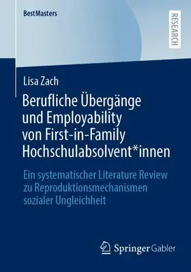 Zach | Berufliche Übergänge und Employability von First-in-Family Hochschulabsolvent*innen | Buch | 978-3-658-39060-0 | www.sack.de