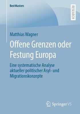Wagner | Offene Grenzen oder Festung Europa | Buch | 978-3-658-39069-3 | sack.de