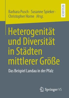 Pusch / Spieker / Horne | Heterogenität und Diversität in Städten mittlerer Größe | Buch | 978-3-658-39075-4 | sack.de