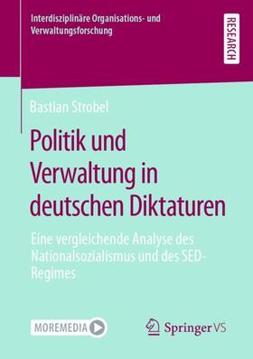Strobel | Politik und Verwaltung in deutschen Diktaturen | Buch | 978-3-658-39156-0 | sack.de