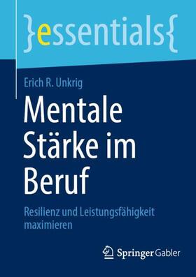 Unkrig | Mentale Stärke im Beruf | Buch | 978-3-658-39172-0 | sack.de