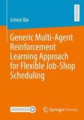 Bär |  Generic Multi-Agent Reinforcement Learning Approach for Flexible Job-Shop Scheduling | Buch |  Sack Fachmedien