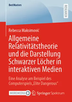 Maksimovic / Maksimovic | Allgemeine Relativitätstheorie und die Darstellung Schwarzer Löcher in interaktiven Medien | E-Book | sack.de