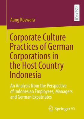 Koswara | Corporate Culture Practices of German Corporations in the Host Country Indonesia | Buch | 978-3-658-39288-8 | sack.de