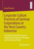 Koswara |  Corporate Culture Practices of German Corporations in the Host Country Indonesia | Buch |  Sack Fachmedien