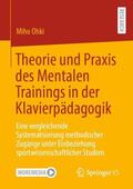 Ohki |  Theorie und Praxis des Mentalen Trainings in der Klavierpädagogik | Buch |  Sack Fachmedien