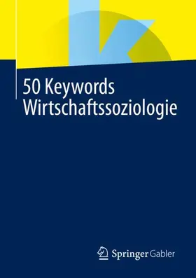 50 Keywords Wirtschaftssoziologie | Buch | 978-3-658-39307-6 | sack.de