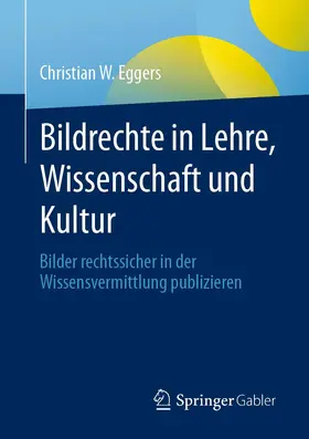 Eggers | Bildrechte in Lehre, Wissenschaft und Kultur | Buch | 978-3-658-39312-0 | sack.de